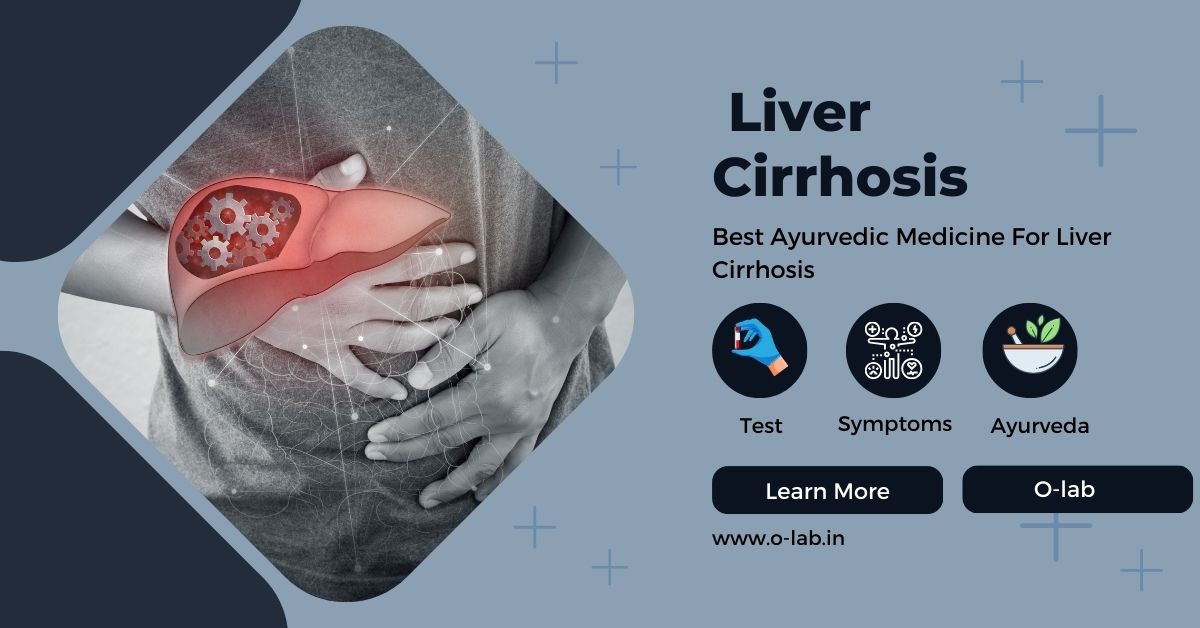 Best Ayurvedic Medicine For Liver Cirrhosis | O-Lab