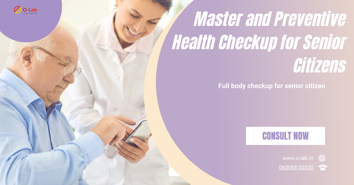 Full Body Master and Preventive Health Checkup for Senior Citizens | O-Lab